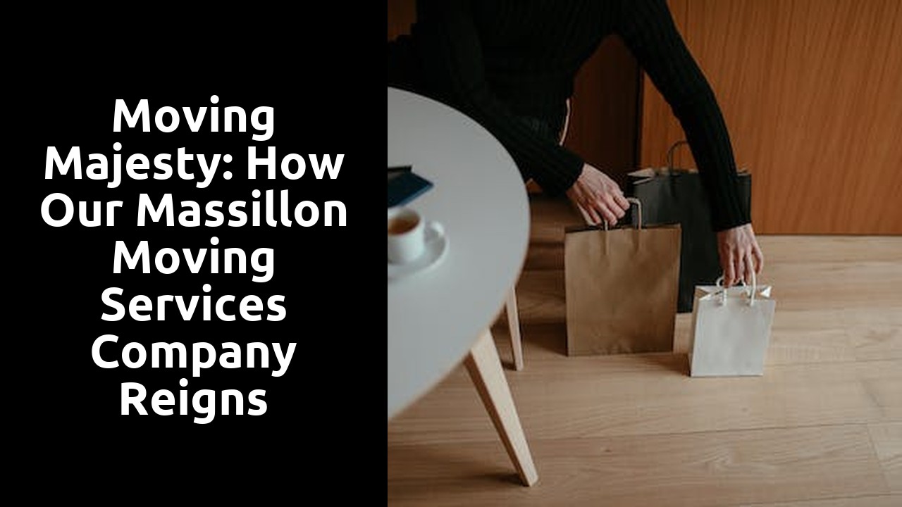 Moving Majesty: How Our Massillon Moving Services Company Reigns Supreme