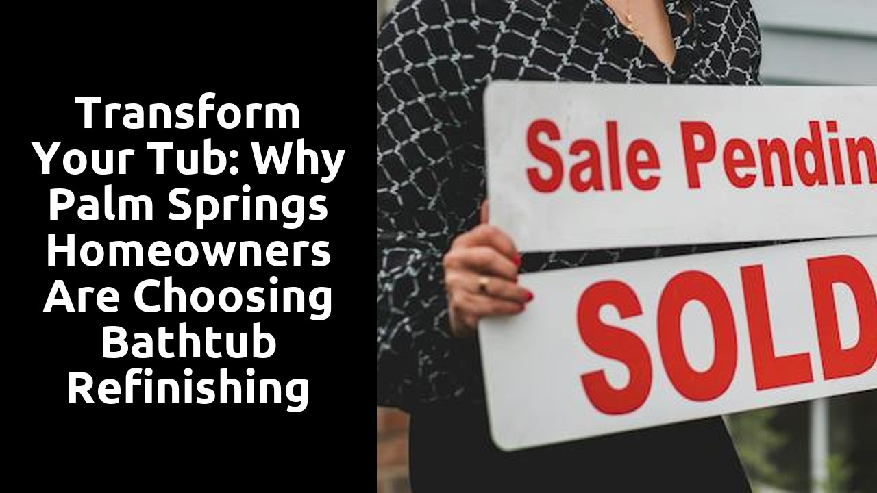 Transform Your Tub: Why Palm Springs Homeowners Are Choosing Bathtub Refinishing